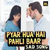 Pyar Hua Hai Pahli Pahli Baar