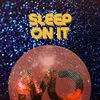 Sleep On It Extended Mix