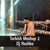About Turkish Mashup 2 Song