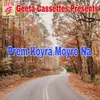 About Prem Koyra Moyra Na Song