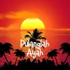 Pulanglah Ayah