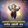 Ganesh Gayatri Mantra