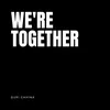 About We're together Song