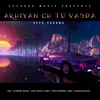 About Akhiyan Ch Tu Vasda Song