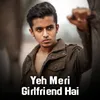 About Yeh Meri Girlfriend Hai Song