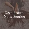 Deep Brown Noise Soother, Pt. 1