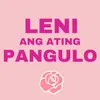 About Leni Ang Ating Pangulo Song