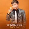 About Tình Yêu Không Có Lý Do Song