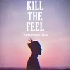 About Kill The Feel Song