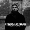 Ayrılığa Dözərəm