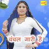 About Chanchal Gari Hai Song