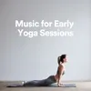 Music for Early Yoga Sessions, Pt. 1