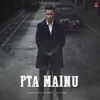 About Pta Mainu Song