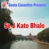About Se J Kato Bhalo Song