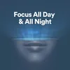 Focus All Day & All Night, Pt. 1