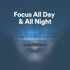 Focus All Day & All Night, Pt. 2