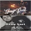 About Gang Bart Song