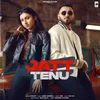 About Jatt Tenu Song