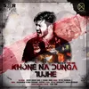 About Khone Na Dunga Tujhe Song