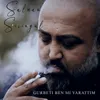 About Gurbeti Ben Mi Yarattım Song