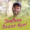 About Jamtara Bazar Kuri Song