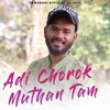 Adi Chorok Muthan Tam