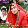 About Chhora Nashopur Ka Mastana Song