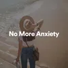 No More Anxiety, Pt. 1