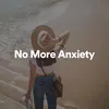 No More Anxiety, Pt. 3