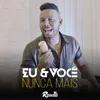 About Eu E Você Nunca Mais Ao Vivo Song