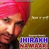 About Jhirakh Na Maari Song