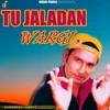 About Tu Jaladan Wargi Song