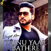 About Tainu Yaar Bathere Song