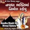 About Navdha Bhakti Ma Nirmal Rahevu Song