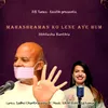 About Mahashraman Ko Lene Aye Hum Song