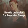 Gentle Lullabies for Peaceful Sleep, Pt. 1