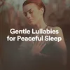 Gentle Lullabies for Peaceful Sleep, Pt. 6