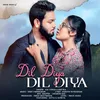 About Dil Diya Dil Diya Song