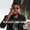 About M-a lasat fara sonor Song