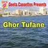About Ghor Tufane Song