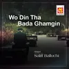 Wo Din Tha Bada Ghamgin