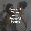 Peaceful Times with Peaceful People, Pt. 2