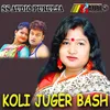 About KOLI JUGER BASH Song