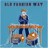 About Old Fashion Way Song