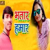 About Bhatar Hamar Song