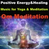 Om Meditation - Positive Energy & Healling