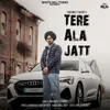 About Tere Ala Jatt Song