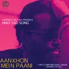 About Aankhon Mein Paani Song