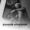 About Khane Kharab Song