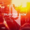 About Enjoy The Show Song